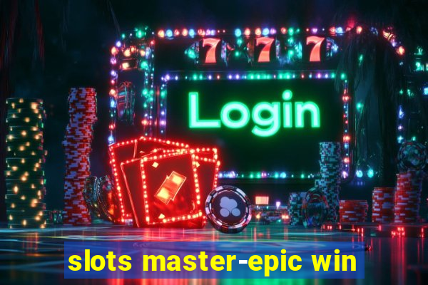 slots master-epic win