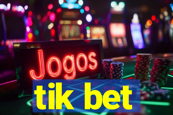 tik bet