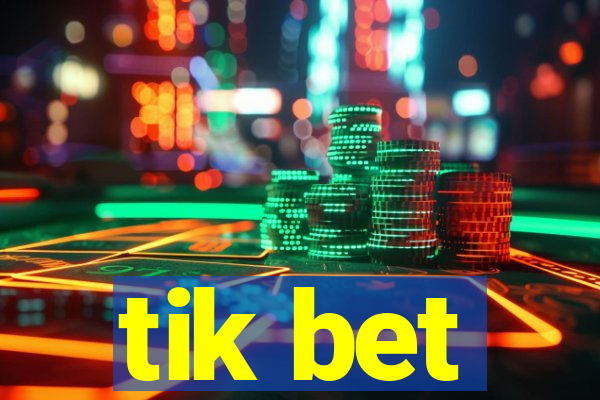 tik bet