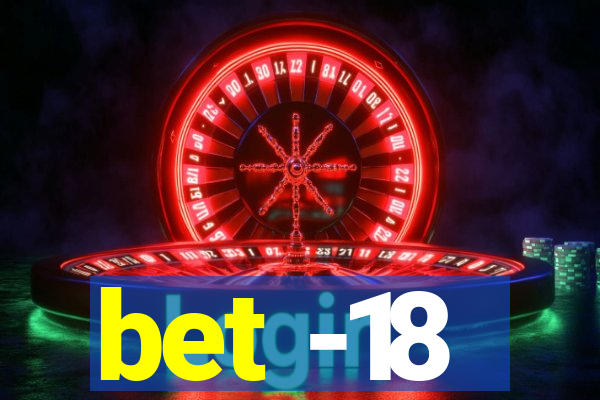 bet -18