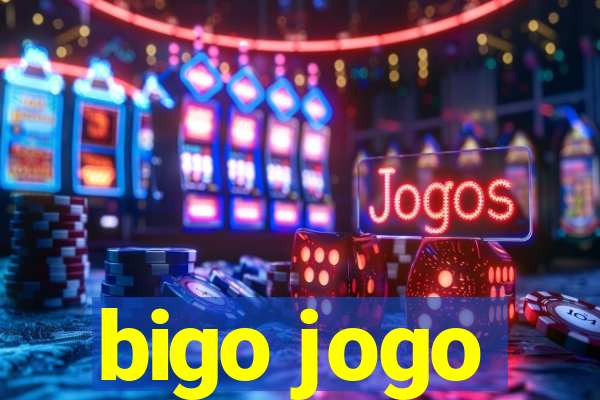 bigo jogo