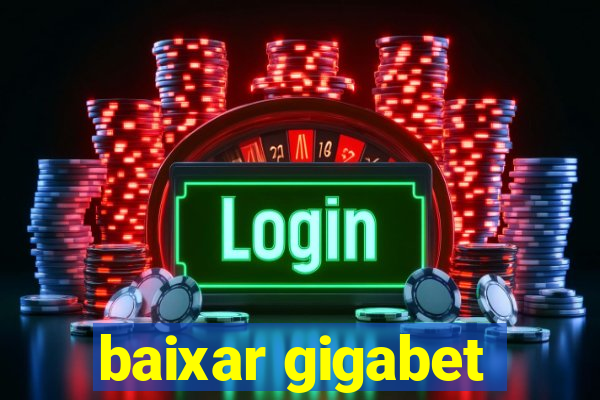 baixar gigabet