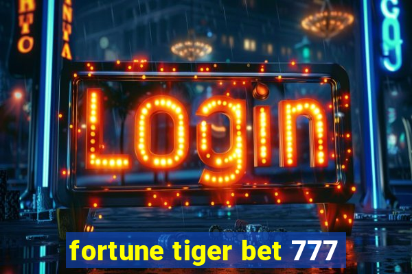 fortune tiger bet 777