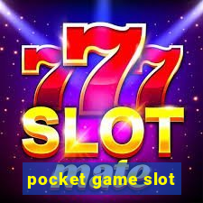 pocket game slot