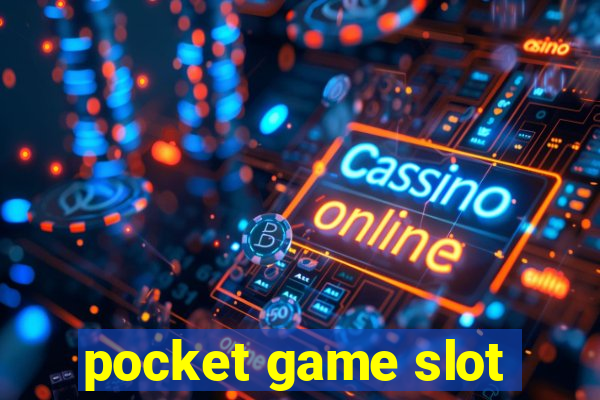 pocket game slot