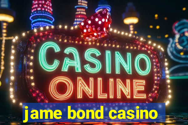 jame bond casino