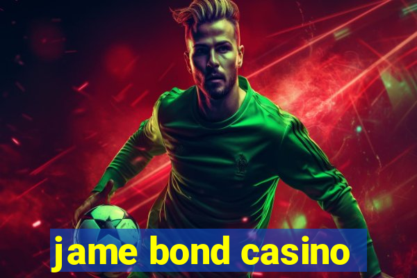 jame bond casino