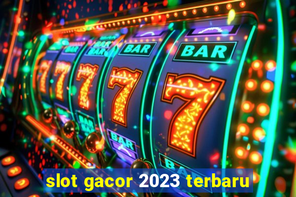 slot gacor 2023 terbaru