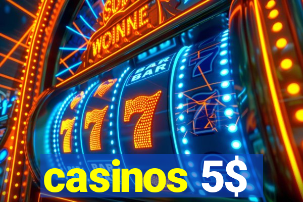 casinos 5$