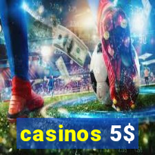 casinos 5$