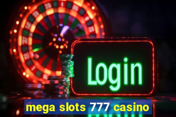 mega slots 777 casino