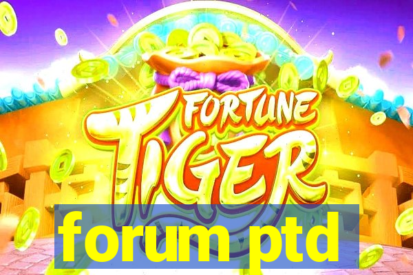 forum ptd