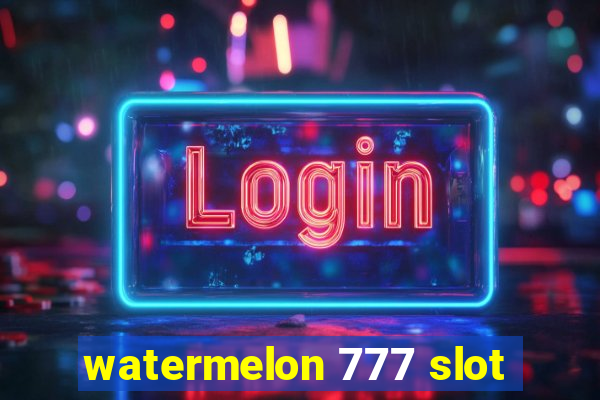 watermelon 777 slot