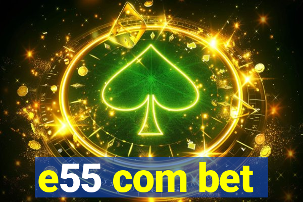 e55 com bet