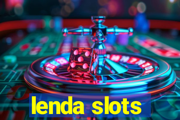 lenda slots