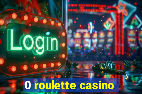 0 roulette casino