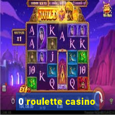 0 roulette casino