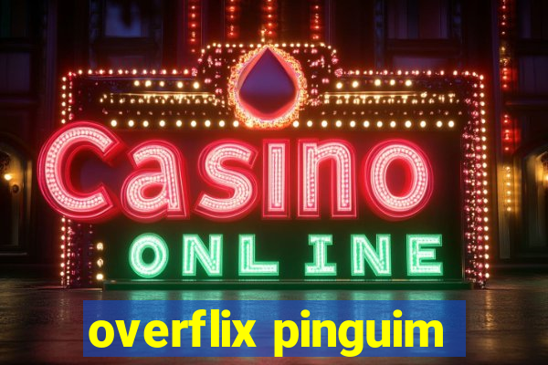 overflix pinguim