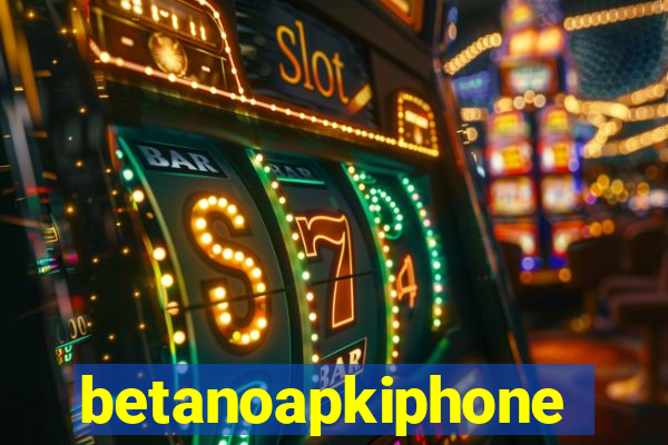 betanoapkiphone