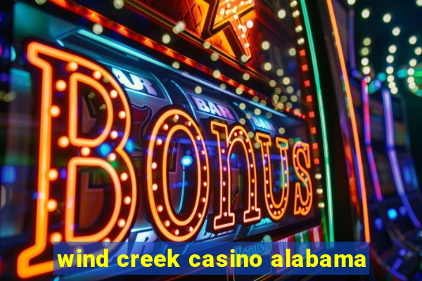 wind creek casino alabama