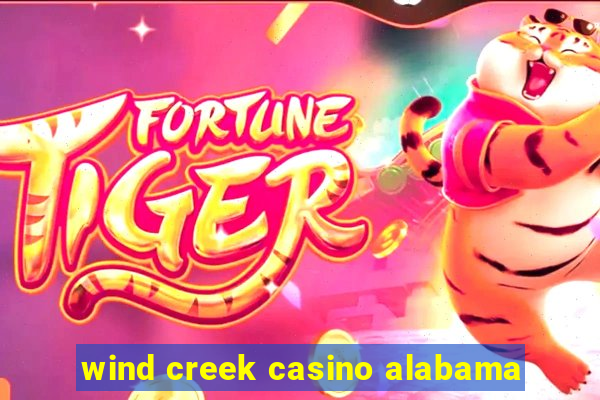 wind creek casino alabama