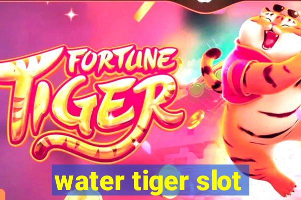 water tiger slot