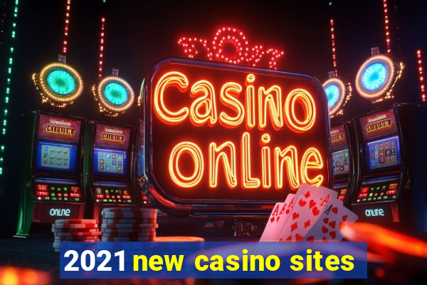 2021 new casino sites