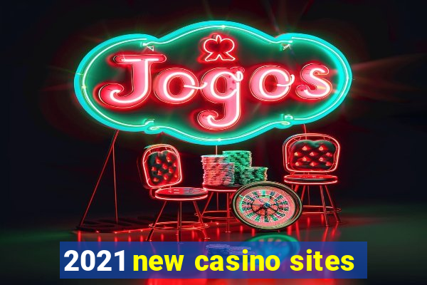 2021 new casino sites