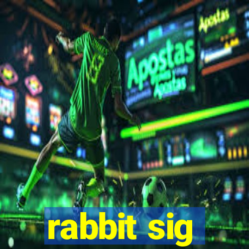 rabbit sig