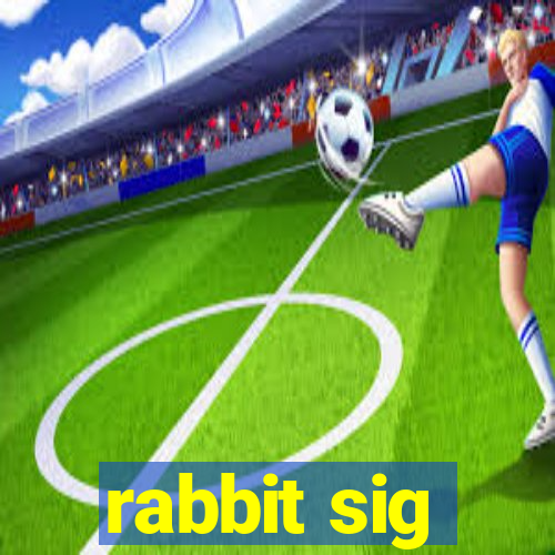 rabbit sig