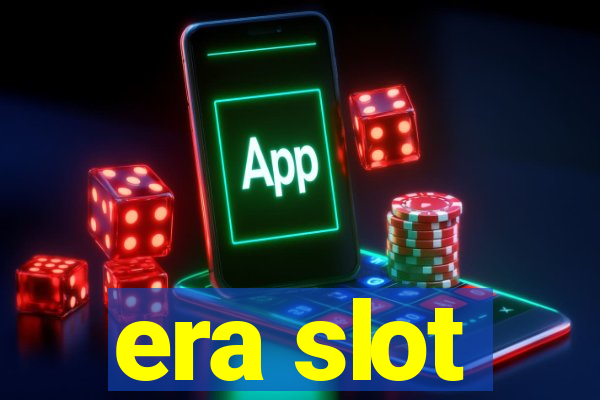 era slot