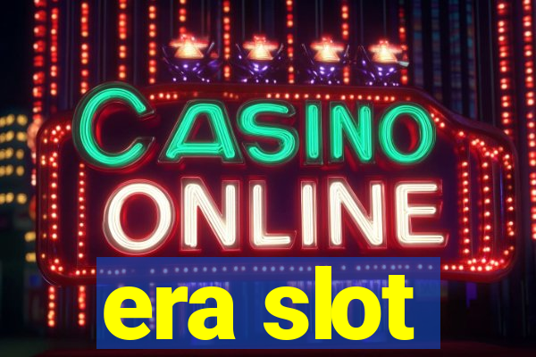 era slot