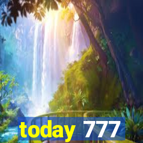 today 777