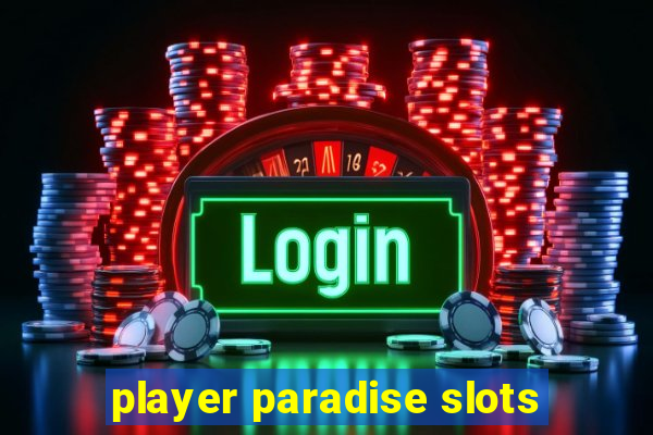 player paradise slots