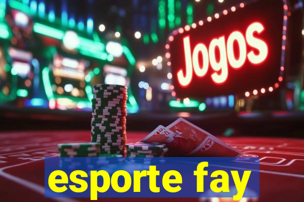 esporte fay