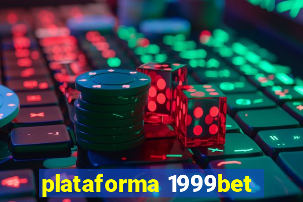 plataforma 1999bet