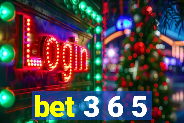 bet 3 6 5