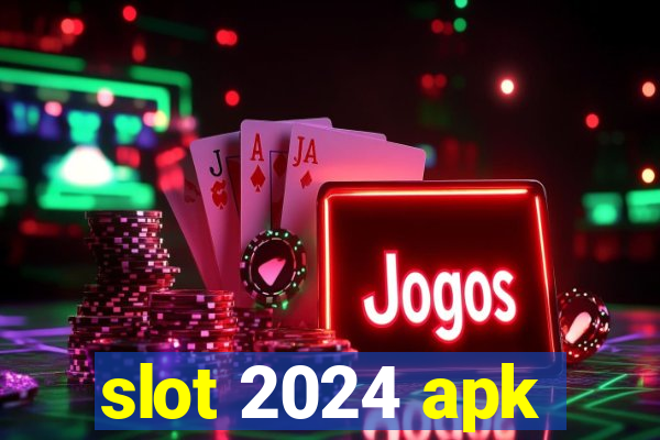 slot 2024 apk