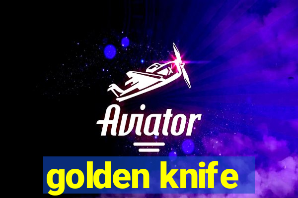 golden knife