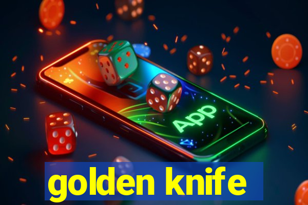 golden knife