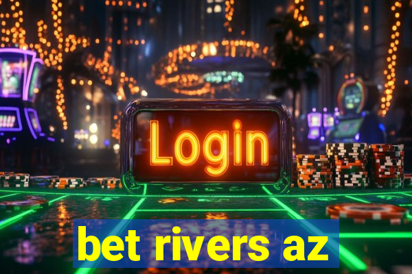 bet rivers az