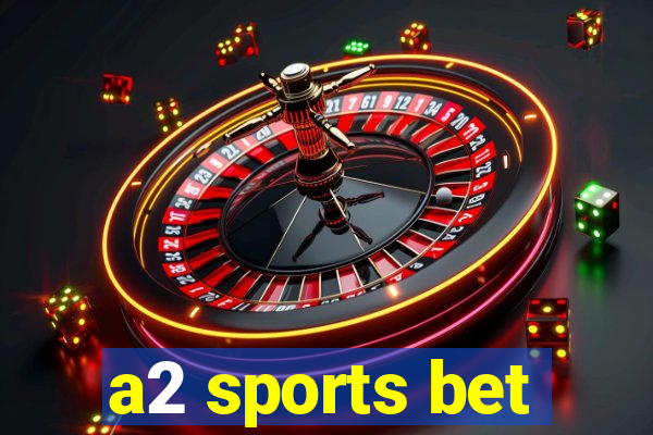 a2 sports bet