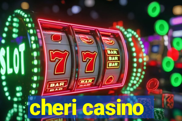 cheri casino