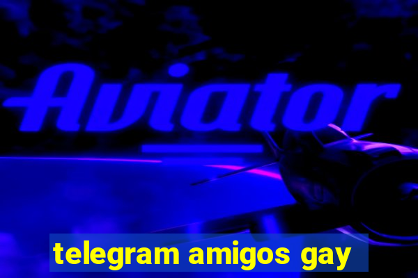 telegram amigos gay