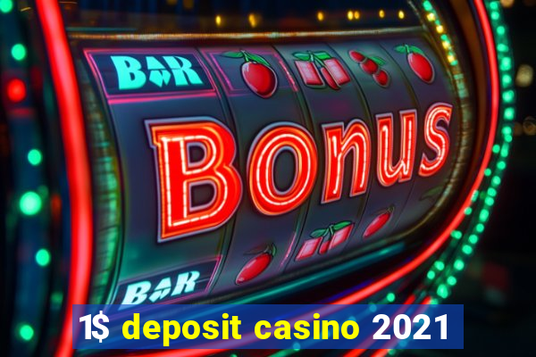 1$ deposit casino 2021