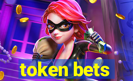 token bets