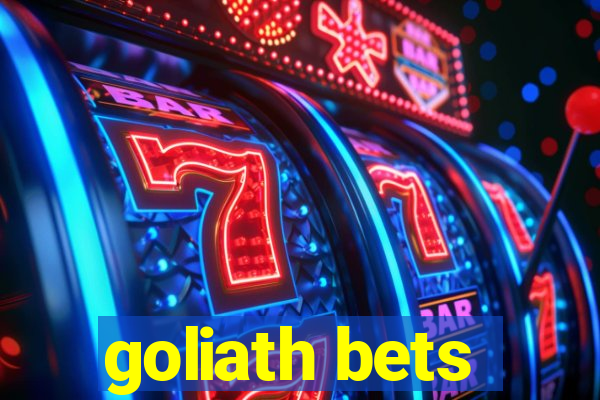 goliath bets