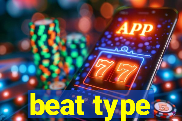 beat type