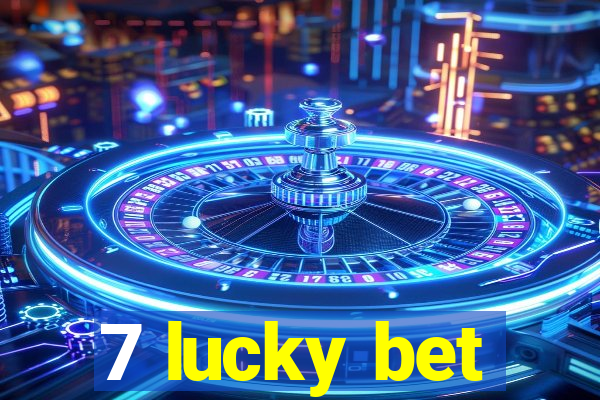 7 lucky bet