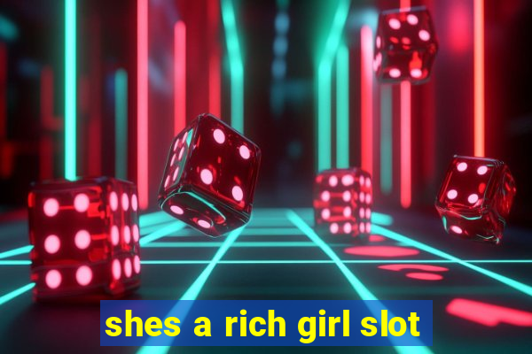 shes a rich girl slot